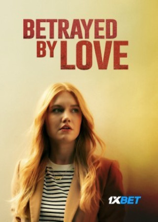 Betrayed by Love (2024) Hindi Dubbed