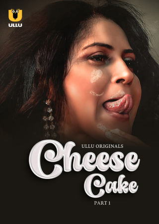 Cheese Cake (2024) UNRATED Season 1 Part 1 Hot Web Series