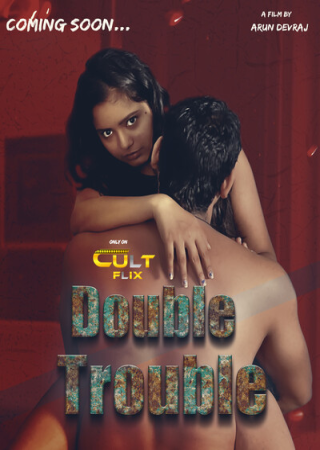 Double Trouble (2024) UNRATED CultFlix S01E01T02 Hot Web Series