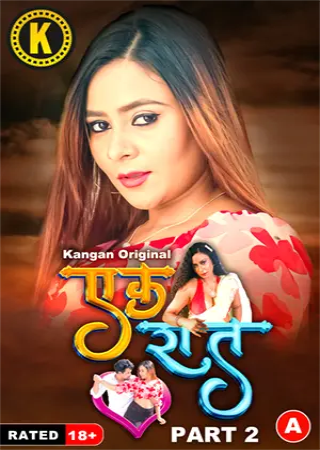 Ek Raat (2024) UNRATED Kangan S01 Part 2 Hot Series