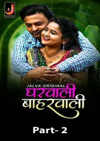 Gharwali Baharwali (2024) Hindi Season 01 Part 2 Jalva Web Series