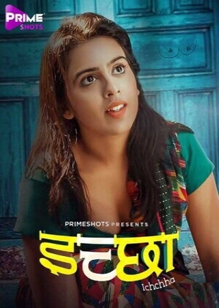 Ichchha (2024) S01 UNRATED PrimeShots Hot Series