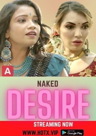 Naked Desire (2022) UNRATED Hindi HotX Short Films