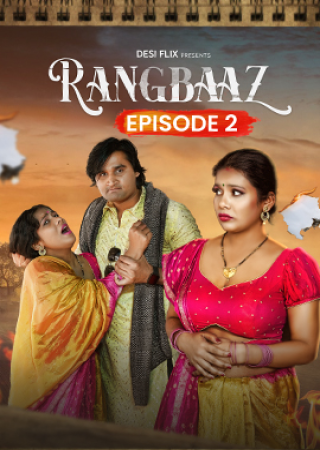 Rangbaaz (2024) UNRATED DesiFlix S01E02 Hot Series