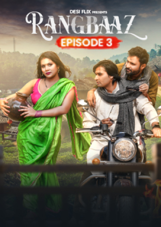 Rangbaaz (2024) UNRATED DesiFlix S01E03 Hot Series