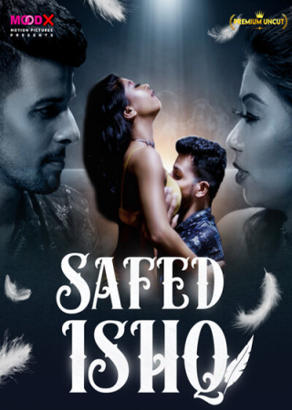 Safed Ishq (2023) Hindi MoodX Season 1 Web Series