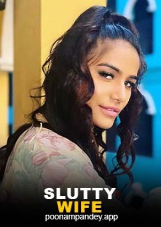 Sluty Wife (2024) UNCUT Poonam Pandey Videos